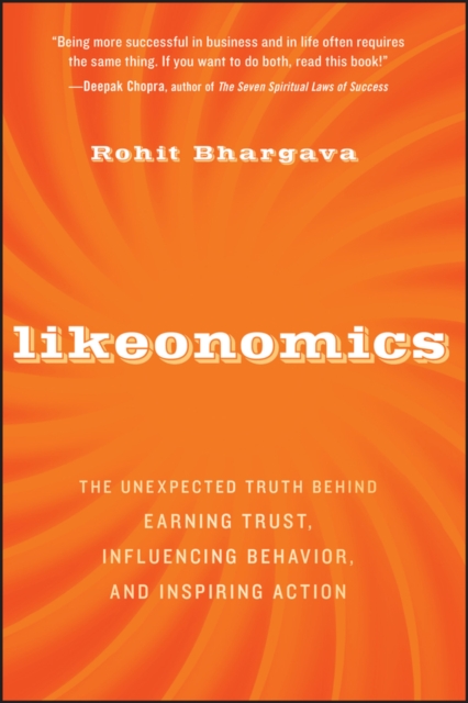 Likeonomics : The Unexpected Truth Behind Earning Trust, Influencing Behavior, and Inspiring Action, Hardback Book