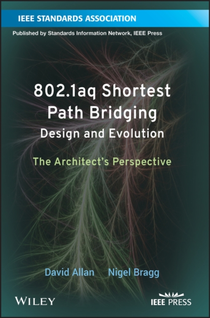 802.1aq Shortest Path Bridging Design and Evolution : The Architect's Perspective, Paperback / softback Book
