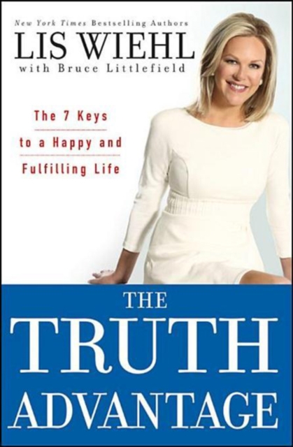 The Truth Advantage : The 7 Keys to a Happy and Fulfilling Life, PDF eBook