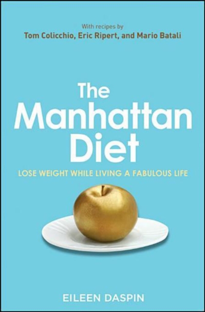 The Manhattan Diet : Lose Weight While Living a Fabulous Life, PDF eBook
