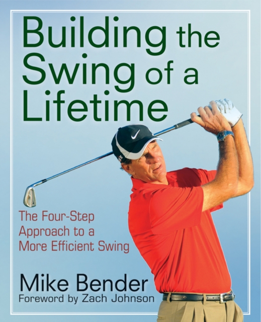 Build the Swing of a Lifetime : The Four-Step Approach to a More Efficient Swing, PDF eBook