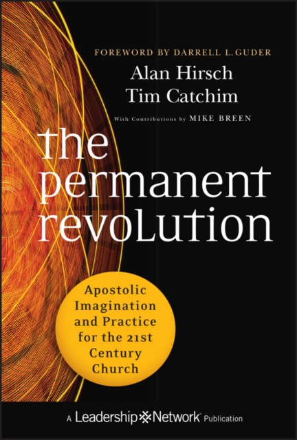 The Permanent Revolution : Apostolic Imagination and Practice for the 21st Century Church, EPUB eBook