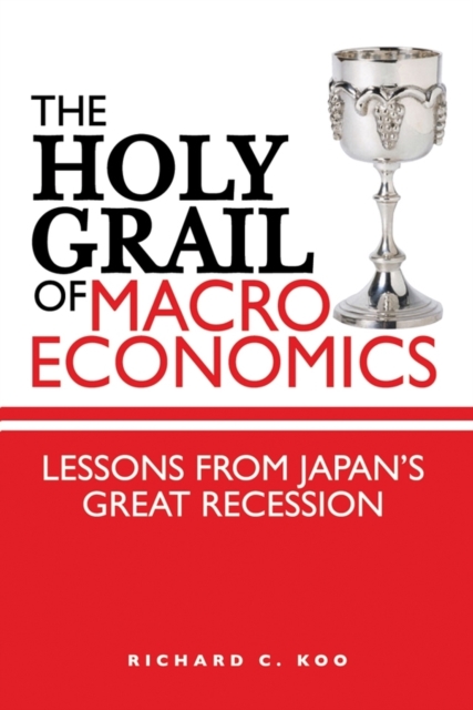 The Holy Grail of Macroeconomics : Lessons from Japan's Great Recession, EPUB eBook