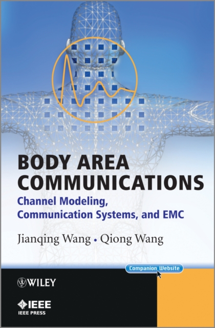 Body Area Communications : Channel Modeling, Communication Systems, and EMC, Hardback Book