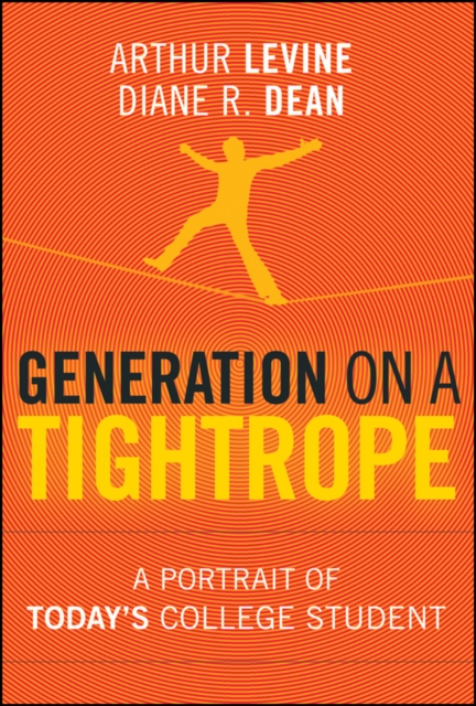 Generation on a Tightrope : A Portrait of Today's College Student, PDF eBook