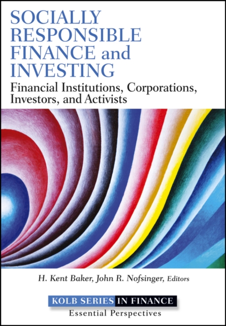 Socially Responsible Finance and Investing : Financial Institutions, Corporations, Investors, and Activists, PDF eBook