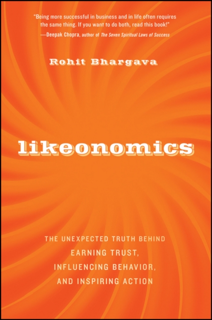 Likeonomics : The Unexpected Truth Behind Earning Trust, Influencing Behavior, and Inspiring Action, PDF eBook