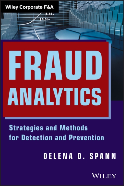Fraud Analytics : Strategies and Methods for Detection and Prevention, Hardback Book