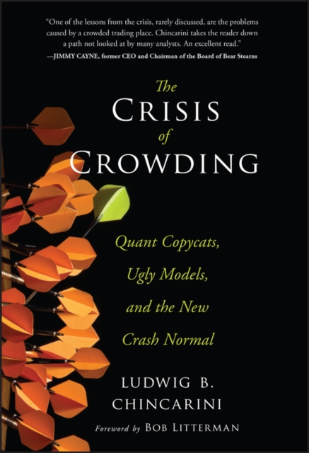 The Crisis of Crowding : Quant Copycats, Ugly Models, and the New Crash Normal, Hardback Book