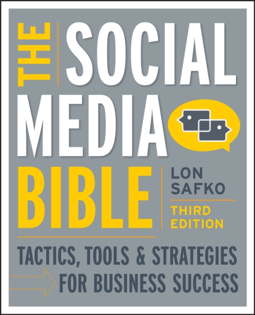 The Social Media Bible : Tactics, Tools, and Strategies for Business Success, Paperback / softback Book