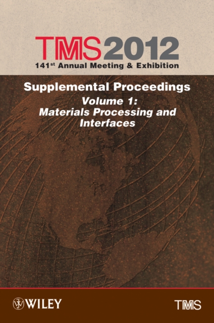TMS 2012 141st Annual Meeting and Exhibition : Supplemental Proceedings Materials Processing and Interfaces, Hardback Book