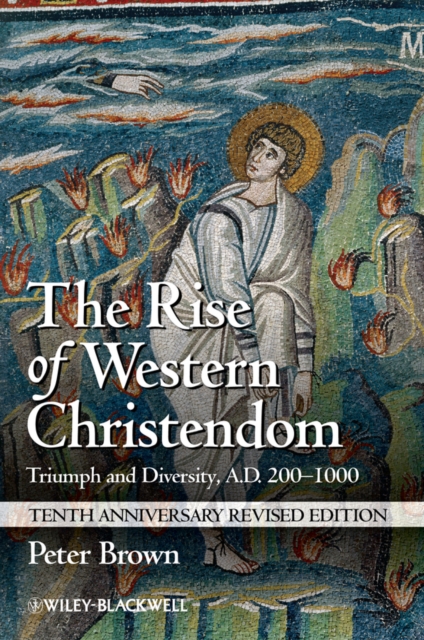 The Rise of Western Christendom : Triumph and Diversity, A.D. 200-1000, Paperback / softback Book