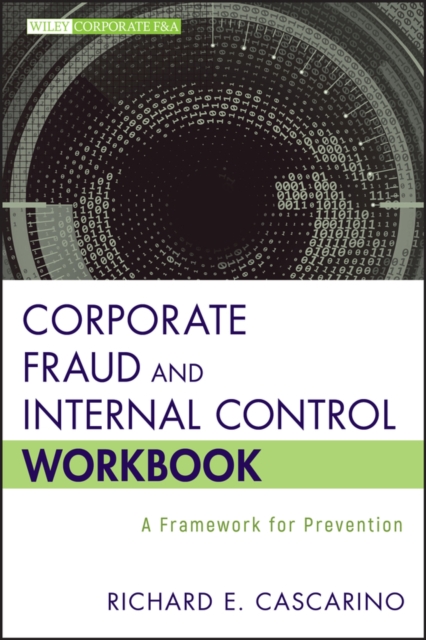 Corporate Fraud and Internal Control Workbook : A Framework for Prevention, Paperback / softback Book