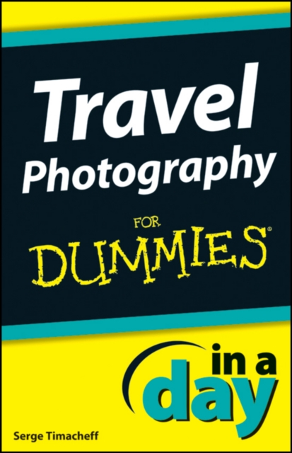 Travel Photography In A Day For Dummies, PDF eBook