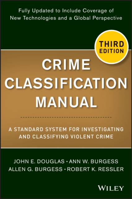 Crime Classification Manual : A Standard System for Investigating and Classifying Violent Crime, PDF eBook