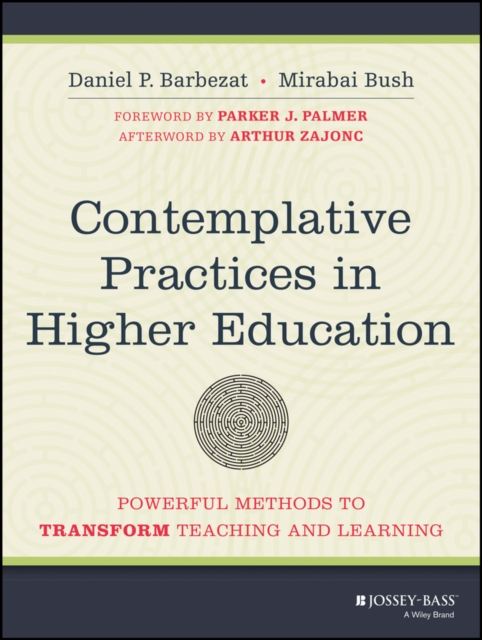 Contemplative Practices in Higher Education : Powerful Methods to Transform Teaching and Learning, Paperback / softback Book