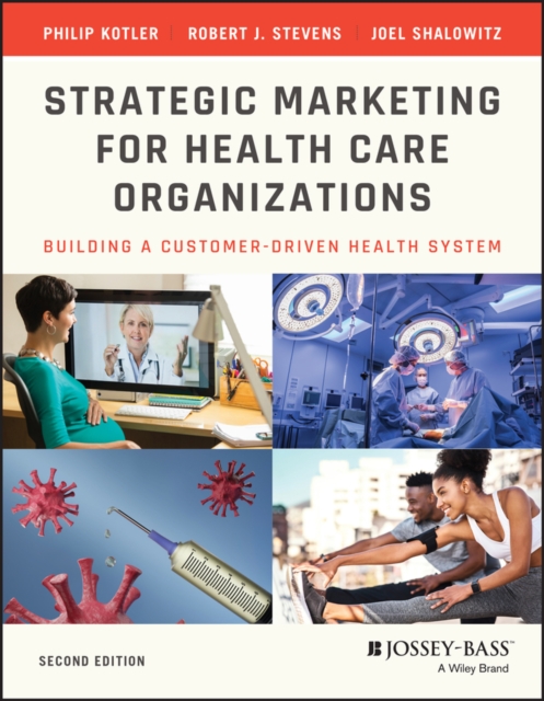 Strategic Marketing For Health Care Organizations : Building A Customer-Driven Health System, PDF eBook