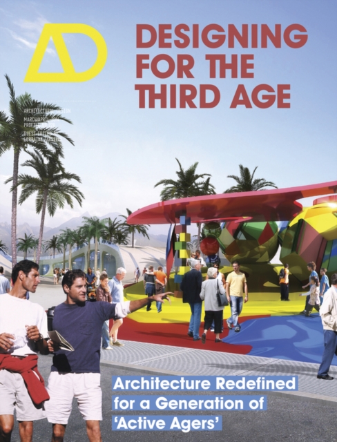 Designing for the Third Age : Architecture Redefined for a Generation of "Active Agers", Paperback / softback Book
