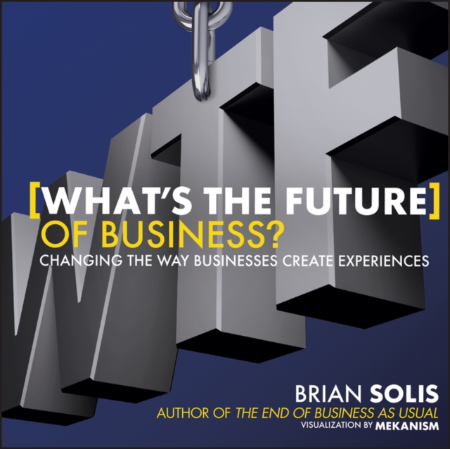 WTF?: What's the Future of Business? : Changing the Way Businesses Create Experiences, EPUB eBook