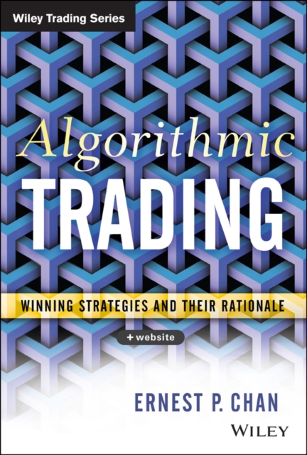 Algorithmic Trading : Winning Strategies and Their Rationale, Hardback Book
