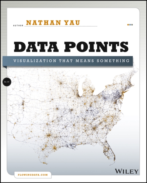 Data Points : Visualization That Means Something, Paperback / softback Book