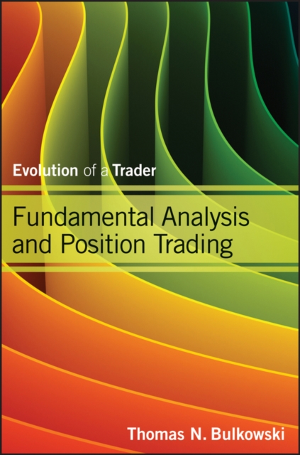 Fundamental Analysis and Position Trading : Evolution of a Trader, Hardback Book