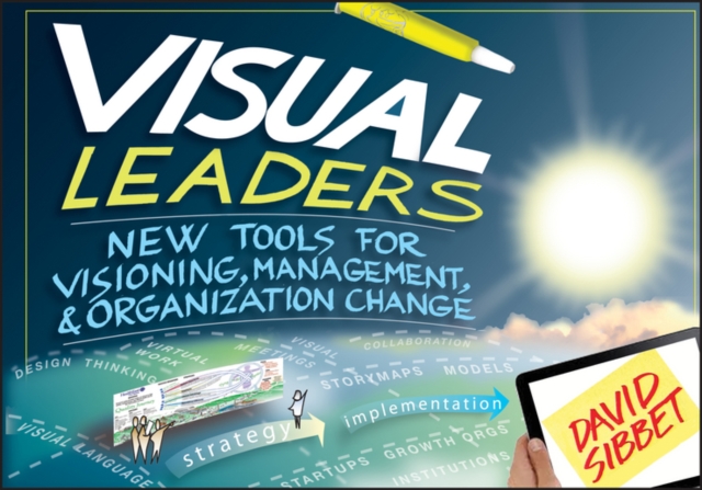 Visual Leaders : New Tools for Visioning, Management, and Organization Change, Paperback / softback Book