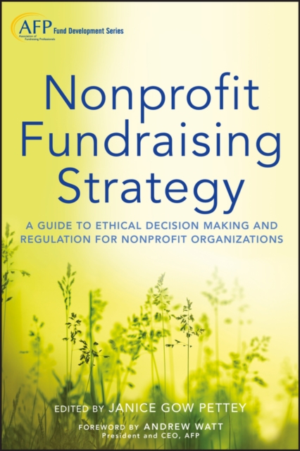 Nonprofit Fundraising Strategy, + Website : A Guide to Ethical Decision Making and Regulation for Nonprofit Organizations, Hardback Book