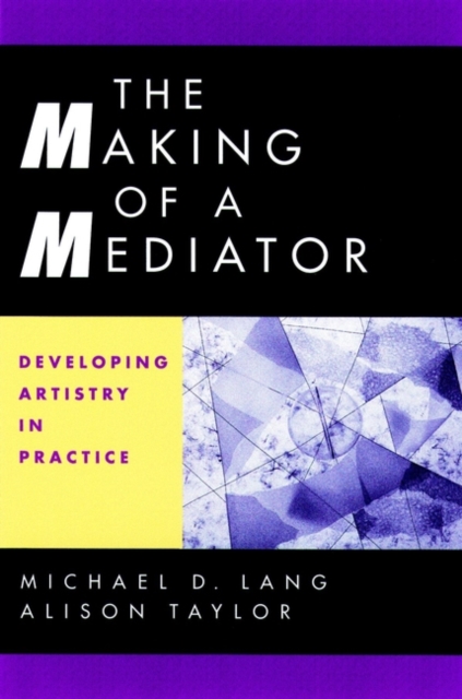 The Making of a Mediator : Developing Artistry in Practice, PDF eBook