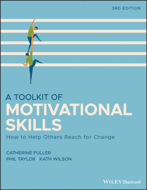 A Toolkit of Motivational Skills : How to Help Others Reach for Change, Paperback / softback Book