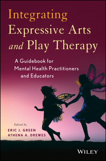 Integrating Expressive Arts and Play Therapy with Children and Adolescents, Hardback Book