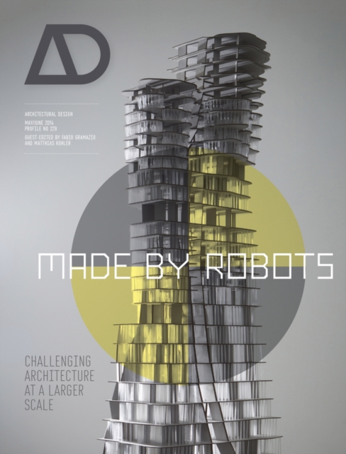 Made by Robots : Challenging Architecture at a Larger Scale, Paperback / softback Book