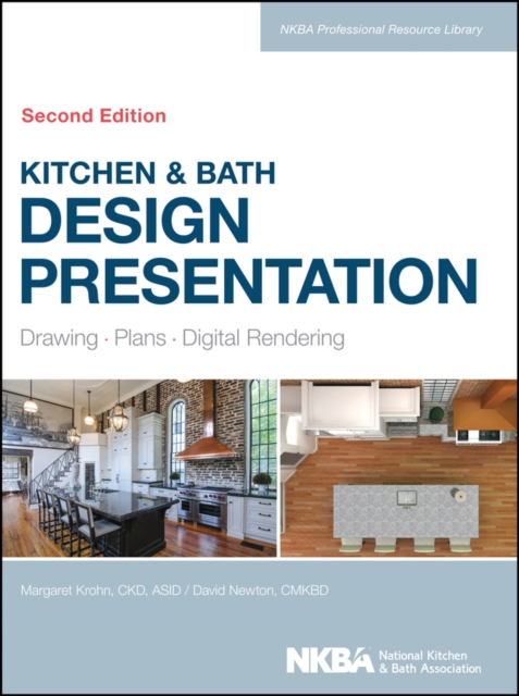 Kitchen & Bath Design Presentation : Drawing, Plans, Digital Rendering, Hardback Book
