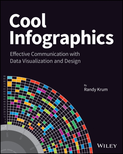 Cool Infographics : Effective Communication with Data Visualization and Design, Paperback / softback Book