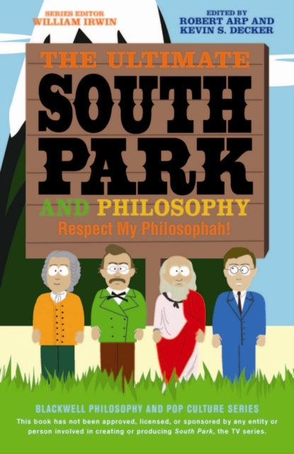 The Ultimate South Park and Philosophy : Respect My Philosophah!, PDF eBook