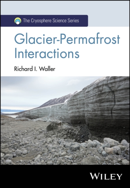 Glacier-Permafrost Interactions, Hardback Book