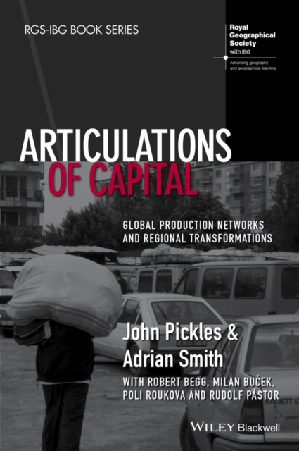 Articulations of Capital : Global Production Networks and Regional Transformations, PDF eBook
