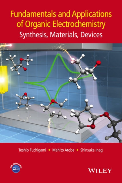 Fundamentals and Applications of Organic Electrochemistry : Synthesis, Materials, Devices, Hardback Book