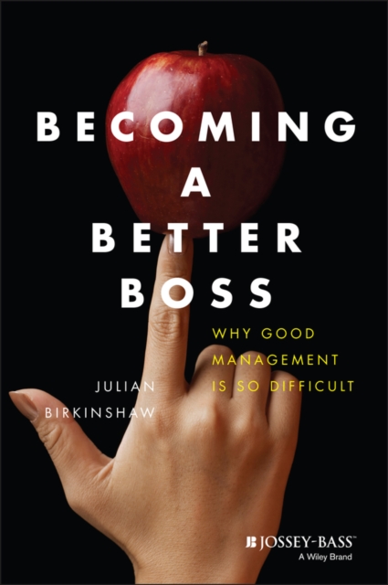 Becoming A Better Boss : Why Good Management is So Difficult, PDF eBook
