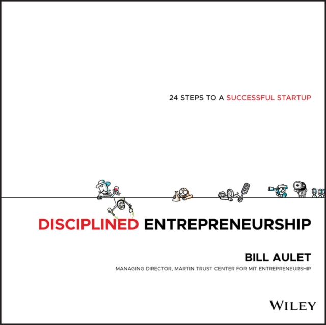Disciplined Entrepreneurship : 24 Steps to a Successful Startup, Hardback Book