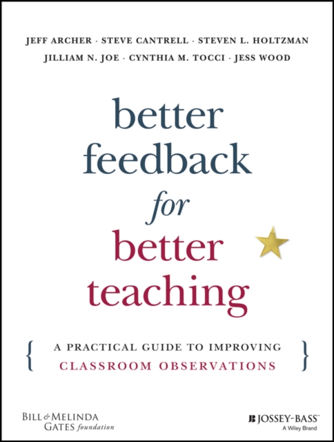 Better Feedback for Better Teaching : A Practical Guide to Improving Classroom Observations, Paperback / softback Book