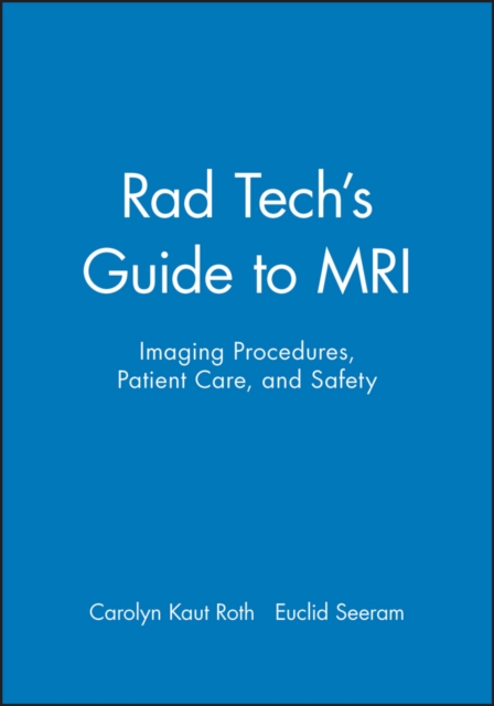 Rad Tech's Guide to MRI : Imaging Procedures, Patient Care, and Safety, EPUB eBook