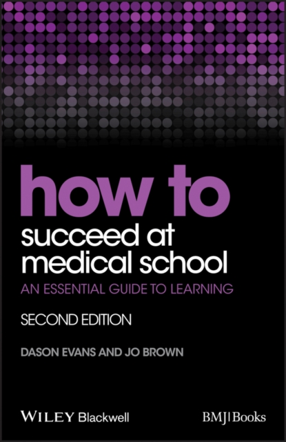 How to Succeed at Medical School : An Essential Guide to Learning, PDF eBook