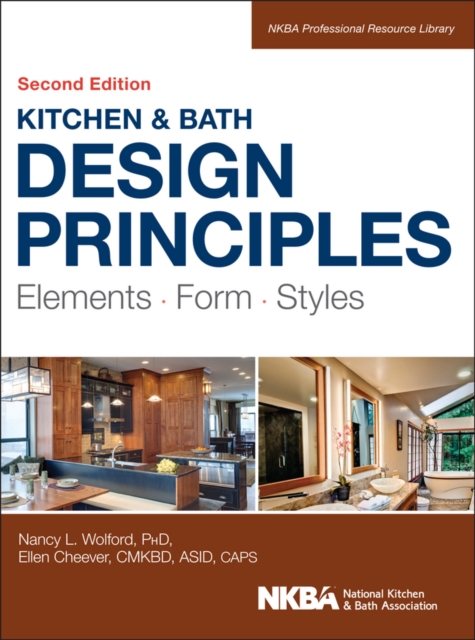 Kitchen and Bath Design Principles : Elements, Form, Styles, Hardback Book