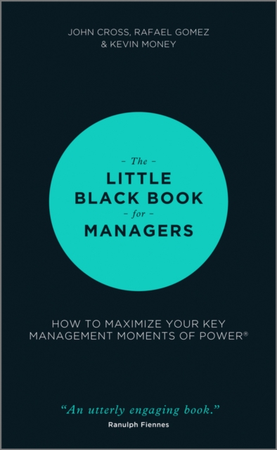 The Little Black Book for Managers : How to Maximize Your Key Management Moments of Power, EPUB eBook