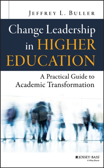 Change Leadership in Higher Education : A Practical Guide to Academic Transformation, Hardback Book