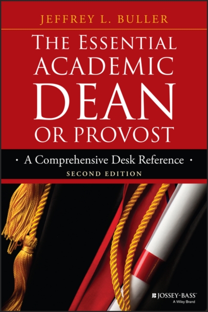 The Essential Academic Dean or Provost : A Comprehensive Desk Reference, PDF eBook