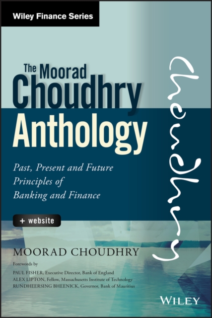 The Moorad Choudhry Anthology : Past, Present and Future Principles of Banking and Finance, PDF eBook