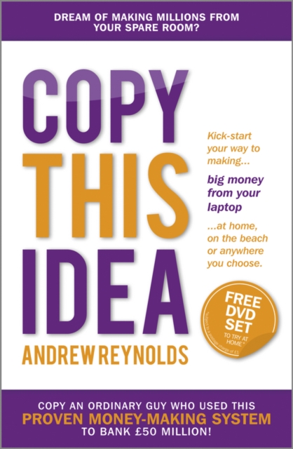 Copy This Idea : Kick-start Your Way to Making Big Money from Your Laptop at Home, on the Beach, or Anywhere you Choose, Paperback / softback Book