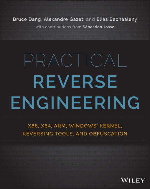 Practical Reverse Engineering : x86, x64, ARM, Windows Kernel, Reversing Tools, and Obfuscation, Paperback / softback Book
